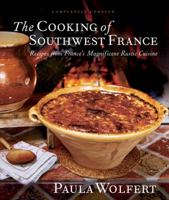 The Cooking of Southwest France : Recipes from France's Magnificent Rustic Cuisine