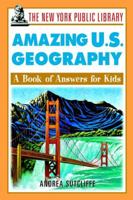 The New York Public Library Amazing US Geography: A Book of Answers for Kids