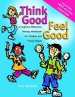 Think Good - Feel Good: A Cognitive Behaviour Therapy Workbook for Children