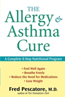 The Allergy and Asthma Cure: A Complete Eight-Step Nutritional Program