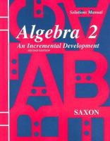 Saxon Algebra 2 An Incremental Development Second Edition Solutions Manual 0939798999 Book Cover