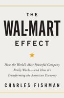 The Wal-Mart Effect: How the World's Most Powerful Company Really Works - and How It's Transforming the American Economy