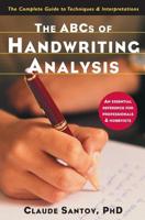 The ABCs of Handwriting Analysis: The Complete Guide to Techniques and Interpretations