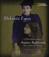 Helen's Eyes: A Photobiography of Annie Sullivan, Helen Keller's Teacher (Photobiographies)