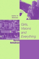 Girls, Visions and Everything: A Novel