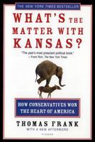 What's the Matter with Kansas? How Conservatives Won the Heart of America