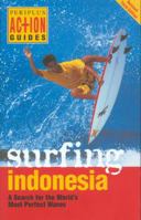 Surfing Indonesia: A Search for the World's Most Perfect Waves (Periplus Action Guides)