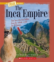 The Inca Empire (A True Book: Ancient Civilizations) (A True Book