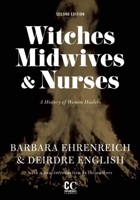 Witches, Midwives and Nurses: A History of Women Healers