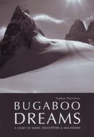 Bugaboo Dreams: A Story of Skiers, Helicopters and Mountains