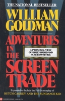 Adventures in the Screen Trade: A Personal View of Hollywood and Screenwriting