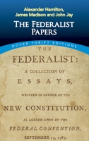 The Federalist: A Collection of Essays, Written in Favour of the New Constitution, as Agreed upon by the Federal Convention, September 17, 1787