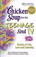 Chicken Soup for the Teenage Soul IV: Stories of Life, Love and Learning