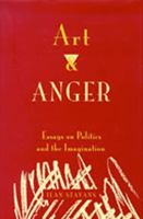 Art and Anger: Essays on Politics and the Imagination