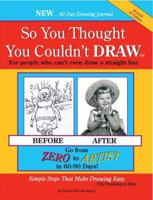 So You Thought You Couldn't Draw: For People Who Can't Even Draw a Straight Line (So You Thought You Couldn't Draw)