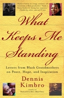 What Keeps Me Standing: Letters from Black Grandmothers on Peace, Hope and Inspiration 0767912381 Book Cover