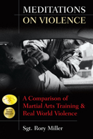 Meditations on Violence: A Comparison of Martial Arts Training & Real World Violence