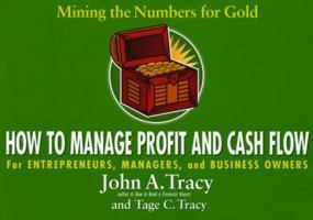 How to Manage Profit and Cash Flow: Mining the Numbers for Gold