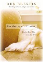 The God of All Comfort: Finding Your Way Into His Arms 0310345820 Book Cover