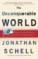 The Unconquerable World: Power, Nonviolence, and the Will of the People