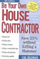 Be Your Own House Contractor: Save 25% without Lifting a Hammer