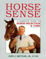 Horse Sense: A Complete Guide to Horse Selection & Care