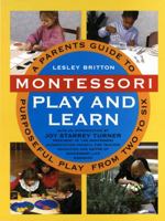 Montessori Play And Learn: A Parent's Guide to Purposeful Play from Two to Six