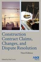 Construction Contract Claims, Changes & Dispute Resolution