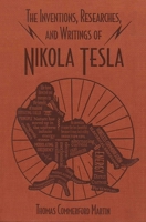 The Inventions, Researches and Writings of Nikola Tesla