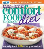 Taste of Home Comfort Food Diet Cookbook: New Family Classics Collection: Lose Weight with 416 More Great Recipes!