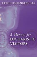 A Manual For Eucharistic Visitors