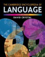 The Cambridge Encyclopedia Of Language 0521559677 Book Cover