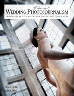 Advanced Wedding Photojournalism: Professional Techniques for Digital Photographers