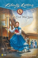 Liberty Letters: Personal Correspondence of Emma Edmonds and Mollie Turner: Assignment: Civil War Spies, 1862 (Liberty Letters)