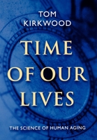 Time of Our Lives: The Science of Human Aging