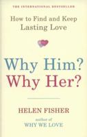 Why Him? Why Her?: Finding Real Love By Understanding Your Personality Type