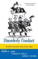 Disorderly Conduct: Excerpts from Actual Cases