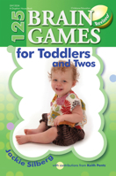 125 Brain Games for Toddlers and Twos: Simple Games to Promote Early Brain Development (125 Brain Games)