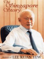 The Singapore Story: Memoirs of Lee Kuan Yew