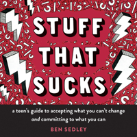 Stuff That Sucks: A Teen's Guide to Accepting What You Can't Change and Committing to What You Can (The Instant Help Solutions Series)