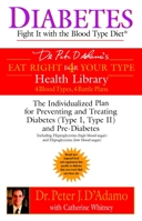 Diabetes: Fight It with the Blood Type Diet (The Eat Right 4 Your Type Library)