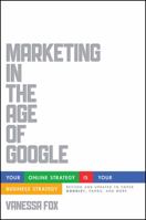 Marketing in the Age of Google: Your Online Strategy IS Your Business Strategy