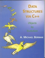 Data Structures via C++: Objects by Evolution