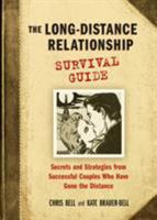 The Long-Distance Relationship Survival Guide: Secrets And Strategies from Successful Couples Who Have Gone the Distance