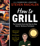 How to Grill: The Complete Illustrated Book of Barbecue Techniques