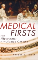 Medical Firsts: From Hippocrates to the Human Genome