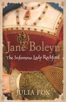 Jane Boleyn: The True Story of the Infamous Lady Rochford