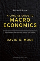 Concise Guide to Macroeconomics: What Managers, Executives, and Students Need to Know