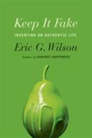 Keep It Fake: Inventing an Authentic Life 0374536120 Book Cover