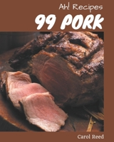 Ah! 99 Pork Recipes: Happiness is When You Have a Pork Cookbook! B08GFSZK2Y Book Cover